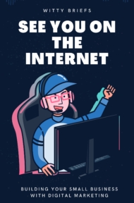 Summary of See You on the Internet: Building Your Small Business with Digital Marketin