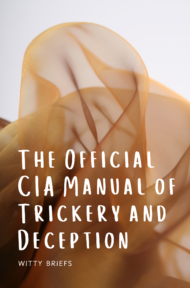 The Official CIA Manual of trickery and deception