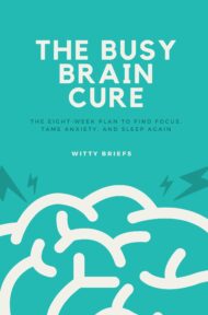 The Busy Brain Cure