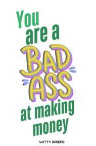 Badass at Making Money