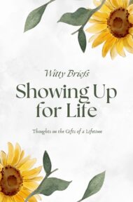 Summary of Showing Up for Life: Thoughts on the Gifts of a Lifetime