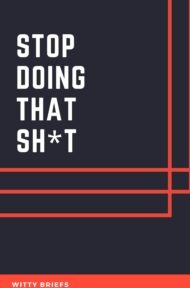 Stop Doing That Sh*t